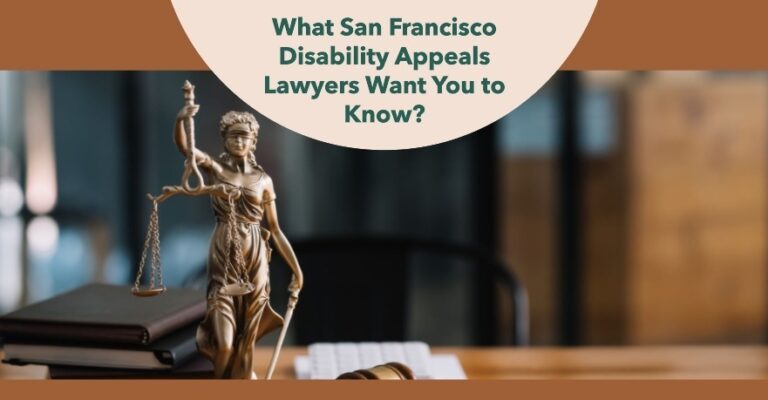 What San Francisco Disability Appeals Lawyers Want You to Know?